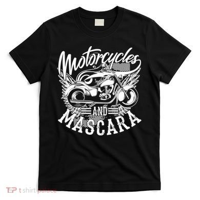 Motorcycles And Mascara Funny Gift Cute Makeup Motor Lover Funny Gift T-Shirt