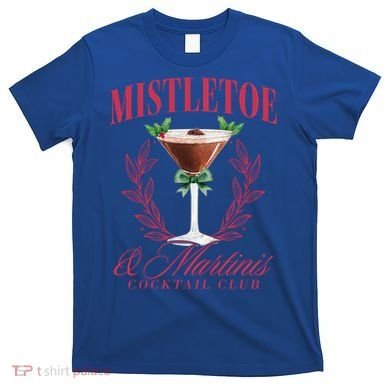 Mistletoe And Martinis Cute Christmas Espresso Martini Meaningful Gift T-Shirt