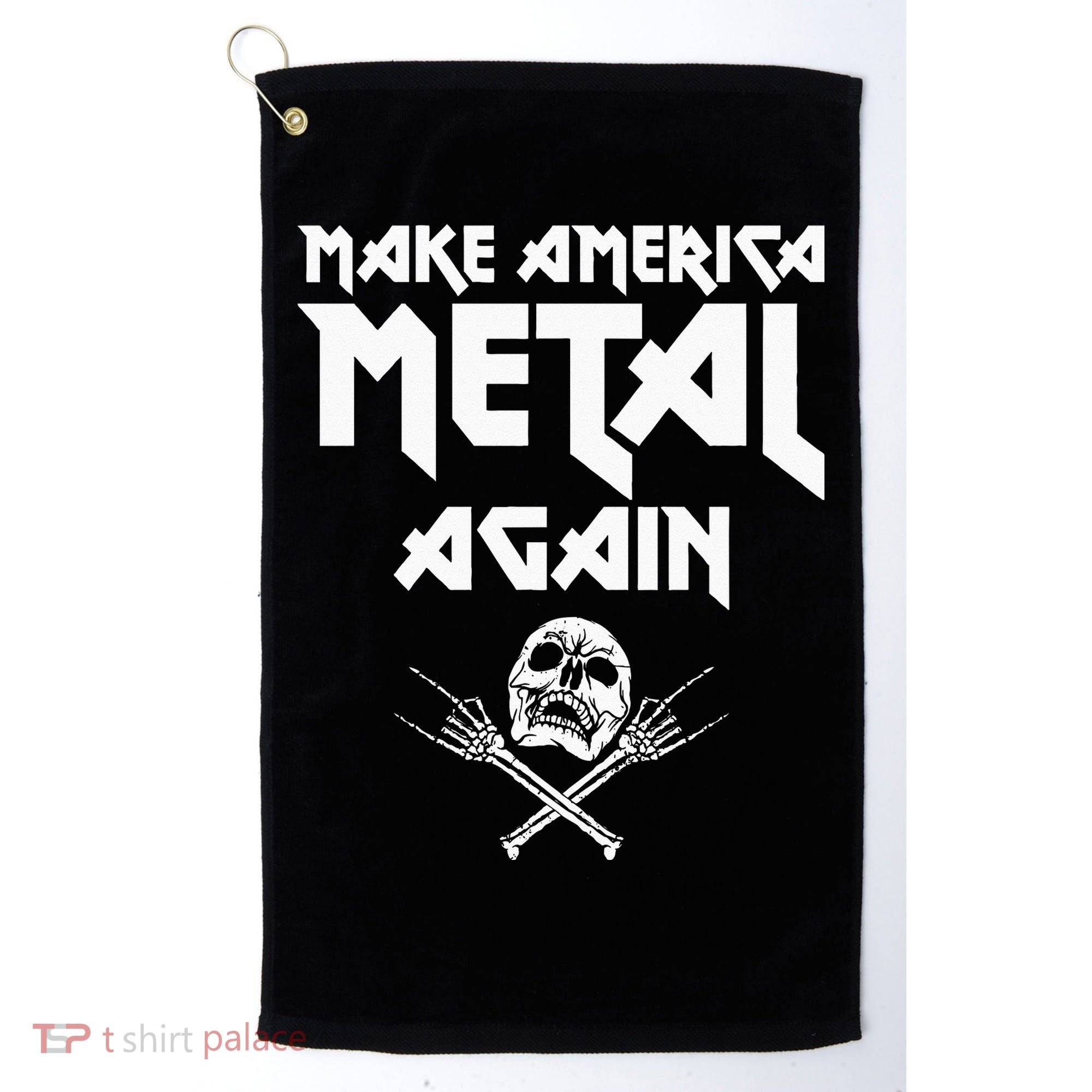 Make America Metal Again Skull Rock And Roll Heavy Music Golf Towel
