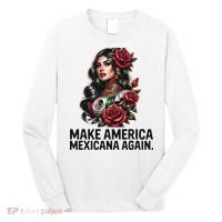 Make America Mexicana Again Long Sleeve Shirt thumb 0