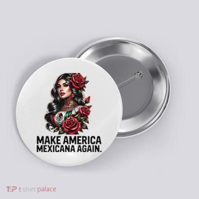 Make America Mexicana Again Button