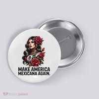 Make America Mexicana Again Button thumb 0