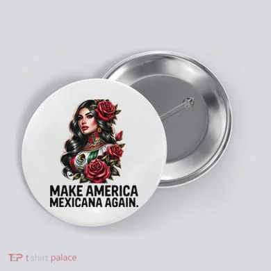 Make America Mexicana Again Button