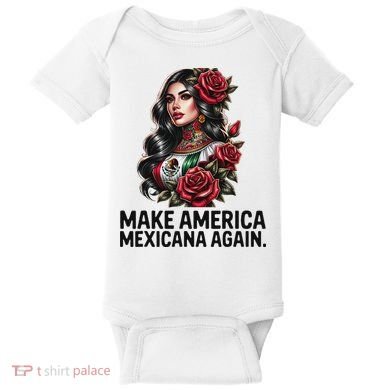 Make America Mexicana Again Baby Bodysuit