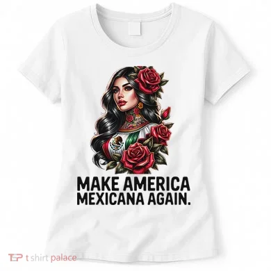 Make America Mexicana Again Women's T-Shirt