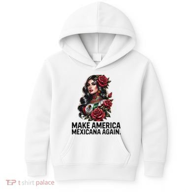 Make America Mexicana Again Kids Hoodie