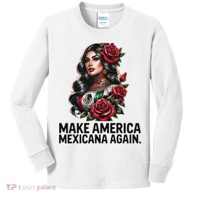Make America Mexicana Again Kids Long Sleeve Shirt