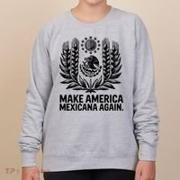 Make America Mexicana Again Funny Mexican Women's Sweatshirt thumb 0