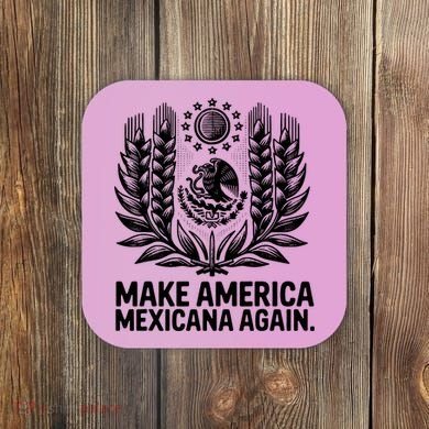 Make America Mexicana Again Funny Mexican Coaster