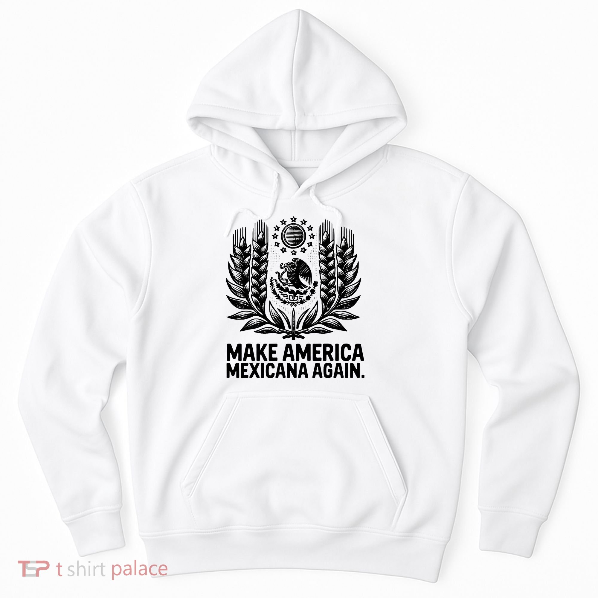 Make America Mexicana Again Funny Mexican Hoodie