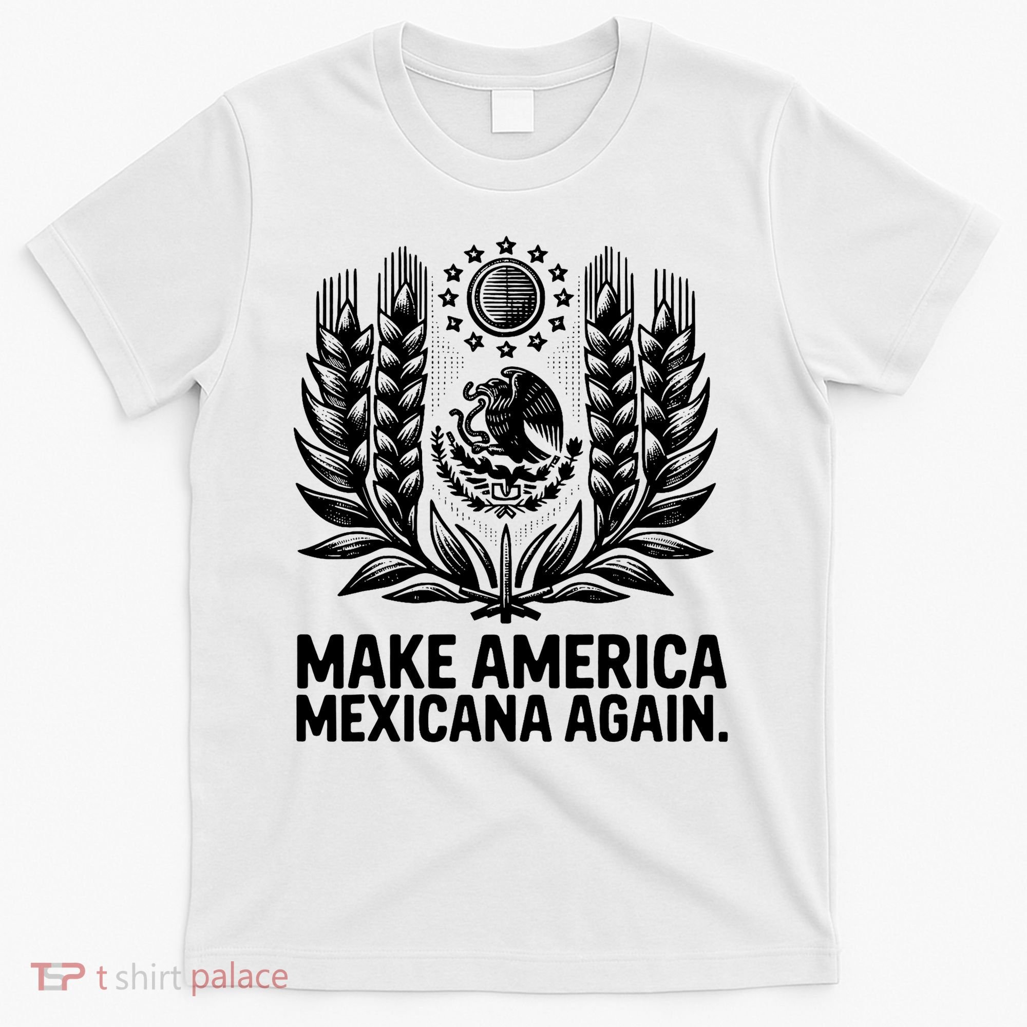Make America Mexicana Again Funny Mexican T-Shirt