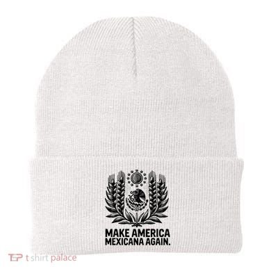 Make America Mexicana Again Funny Mexican Beanie