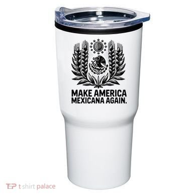 Make America Mexicana Again Funny Mexican Tumbler