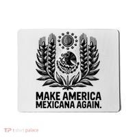 Make America Mexicana Again Funny Mexican Mousepad thumb 0