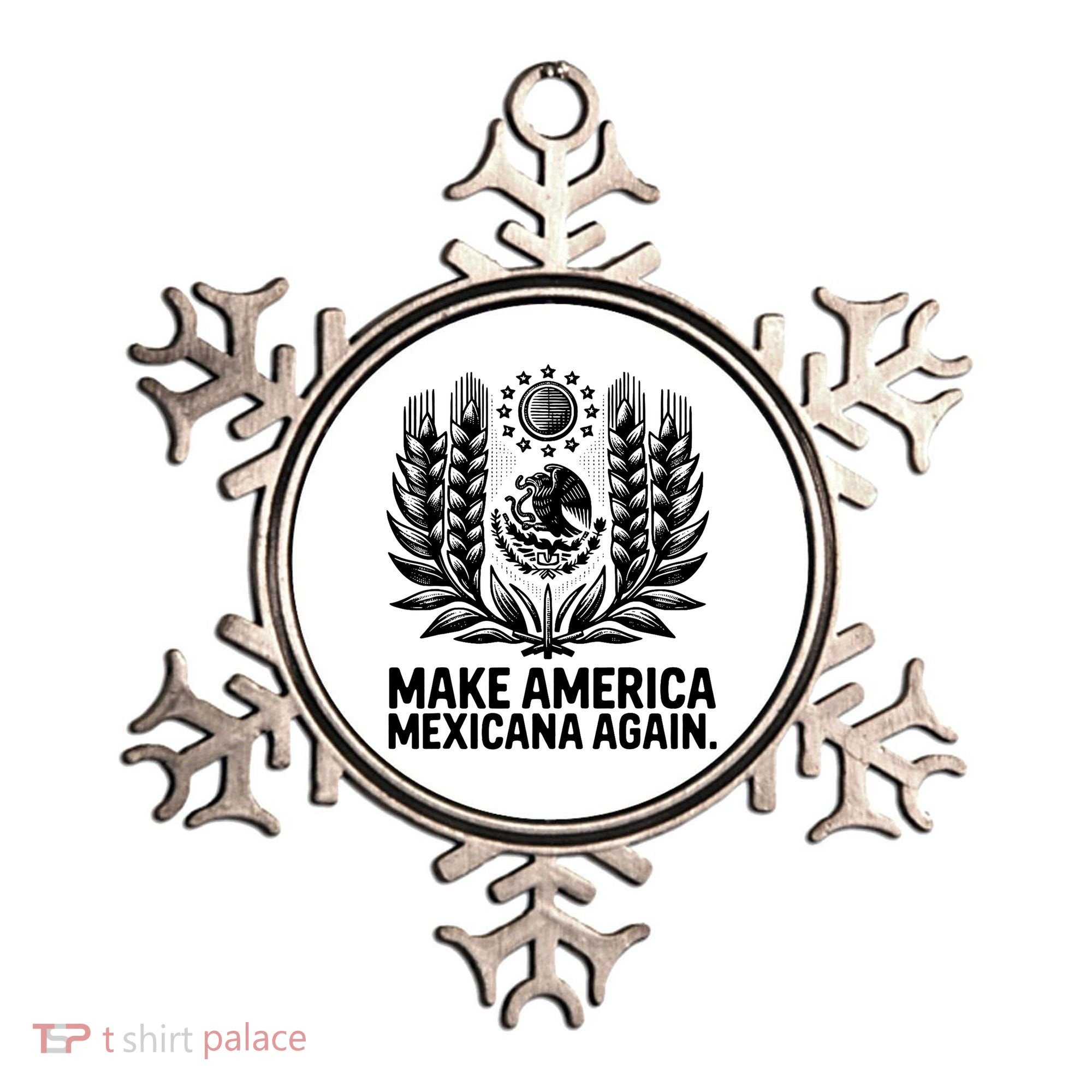 Make America Mexicana Again Funny Mexican Ornament