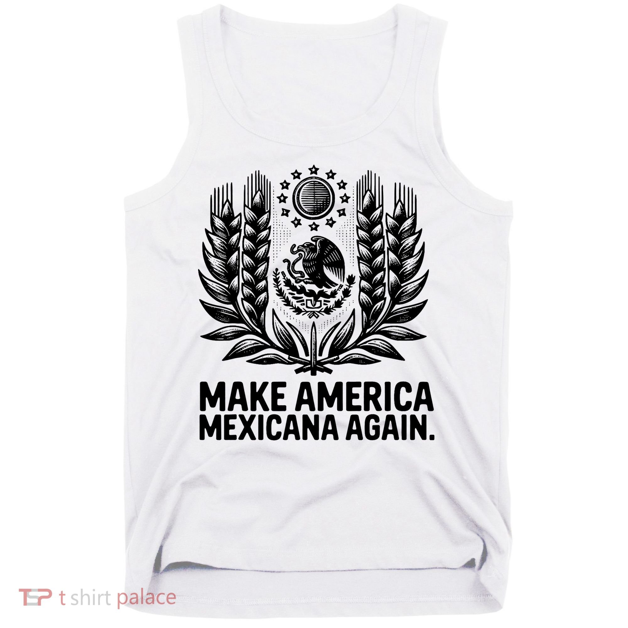 Make America Mexicana Again Funny Mexican Tank Top