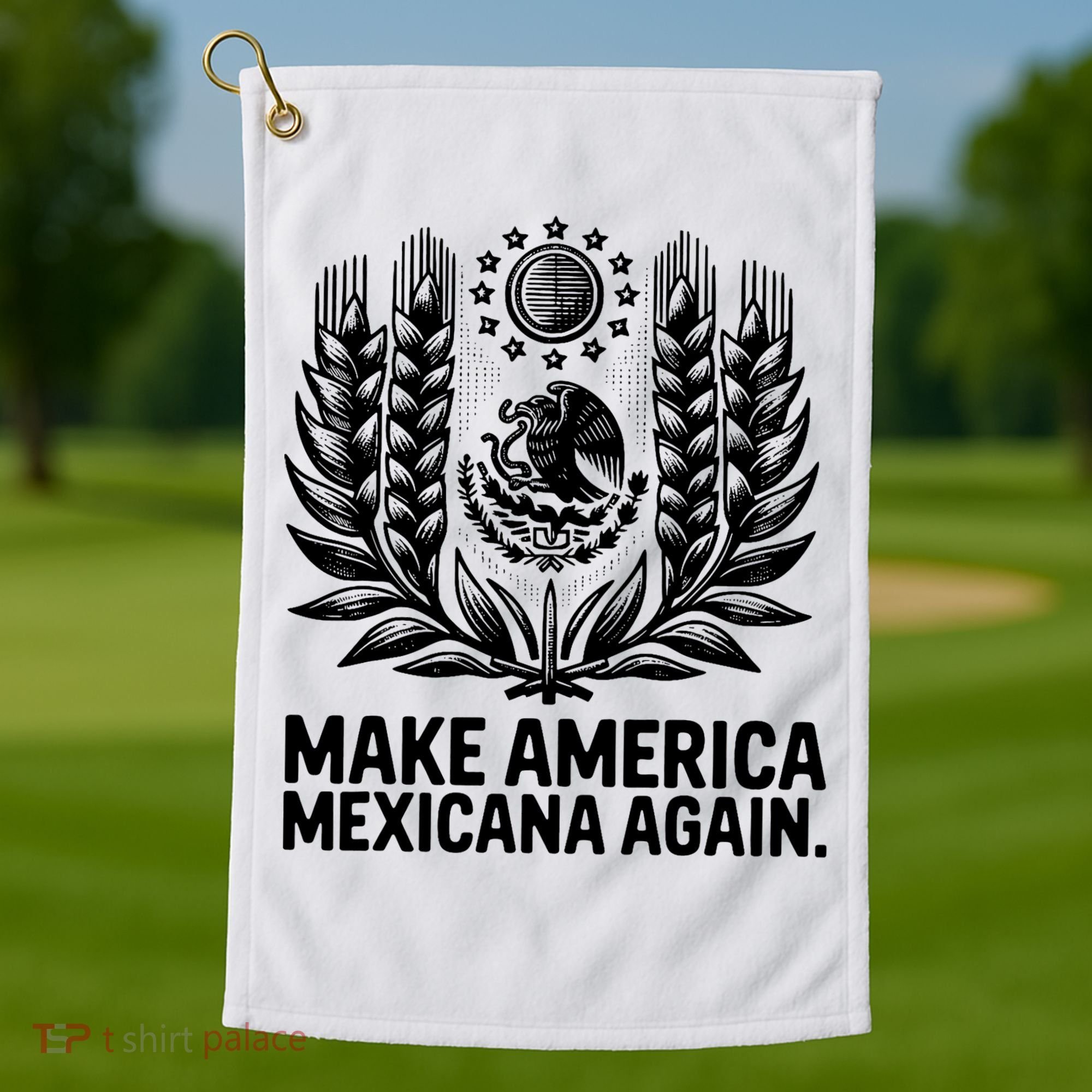Make America Mexicana Again Funny Mexican Golf Towel