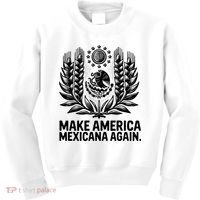 Make America Mexicana Again Funny Mexican Kids Sweatshirt thumb 0