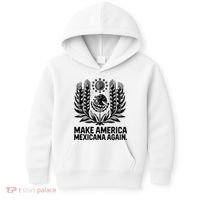 Make America Mexicana Again Funny Mexican Kids Hoodie thumb 0
