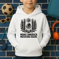 Make America Mexicana Again Funny Mexican Kids Hoodie thumb 2