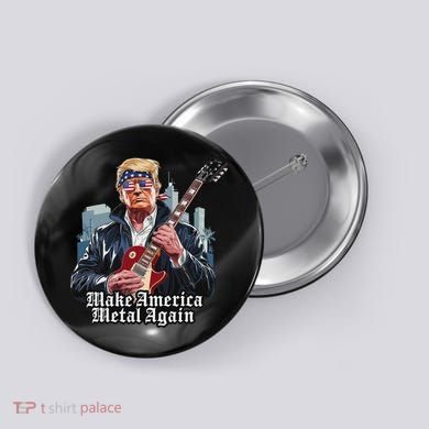 Make America Metal Again Trump Rock Heavy Music Thrash Button