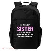 Me And My Sister Got Matching Smart Mouths Funny Sisters Backpack thumb 0