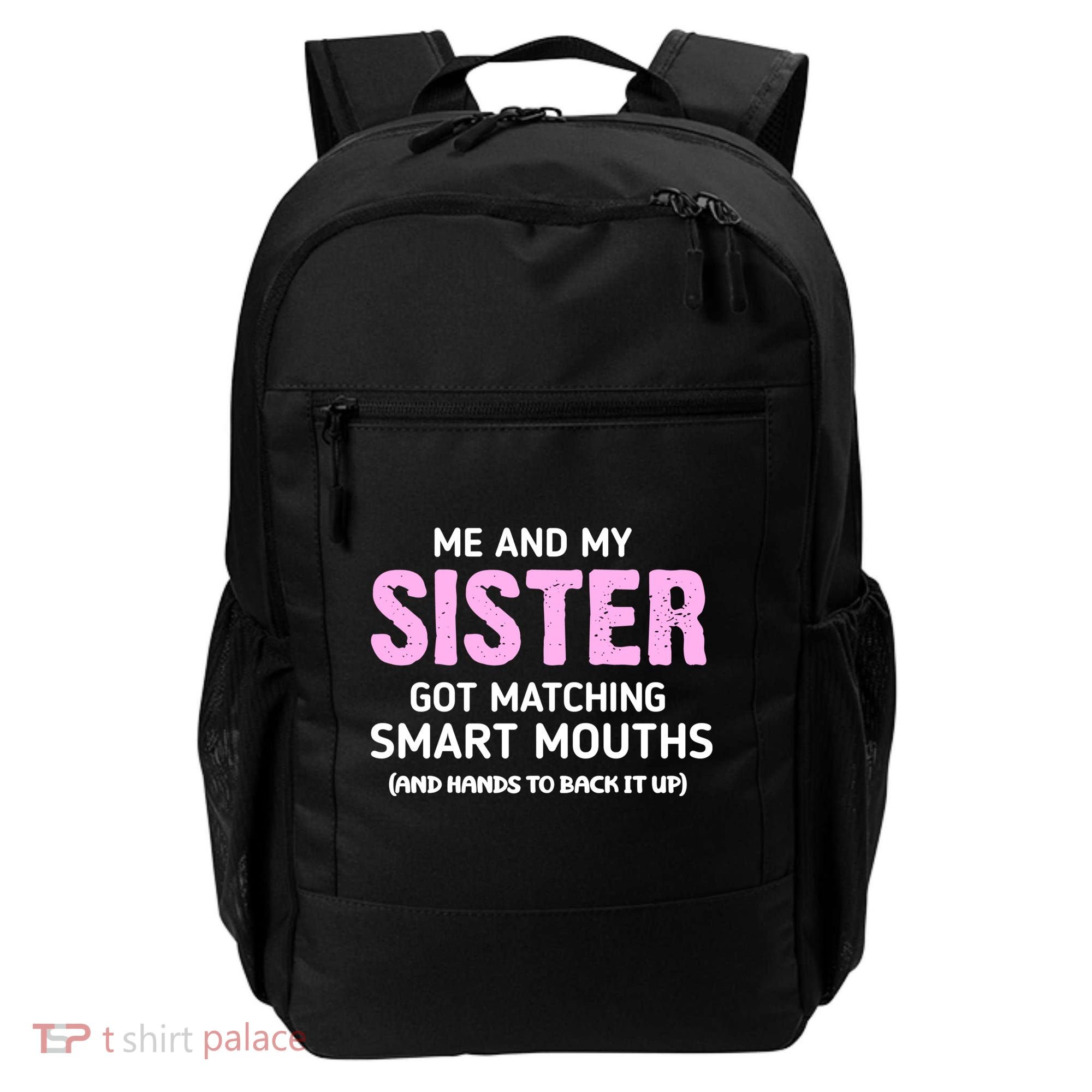 Me And My Sister Got Matching Smart Mouths Funny Sisters Backpack