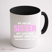 Me And My Sister Got Matching Smart Mouths Funny Sisters Coffee Mug thumb 1