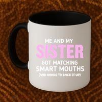 Me And My Sister Got Matching Smart Mouths Funny Sisters Coffee Mug thumb 2