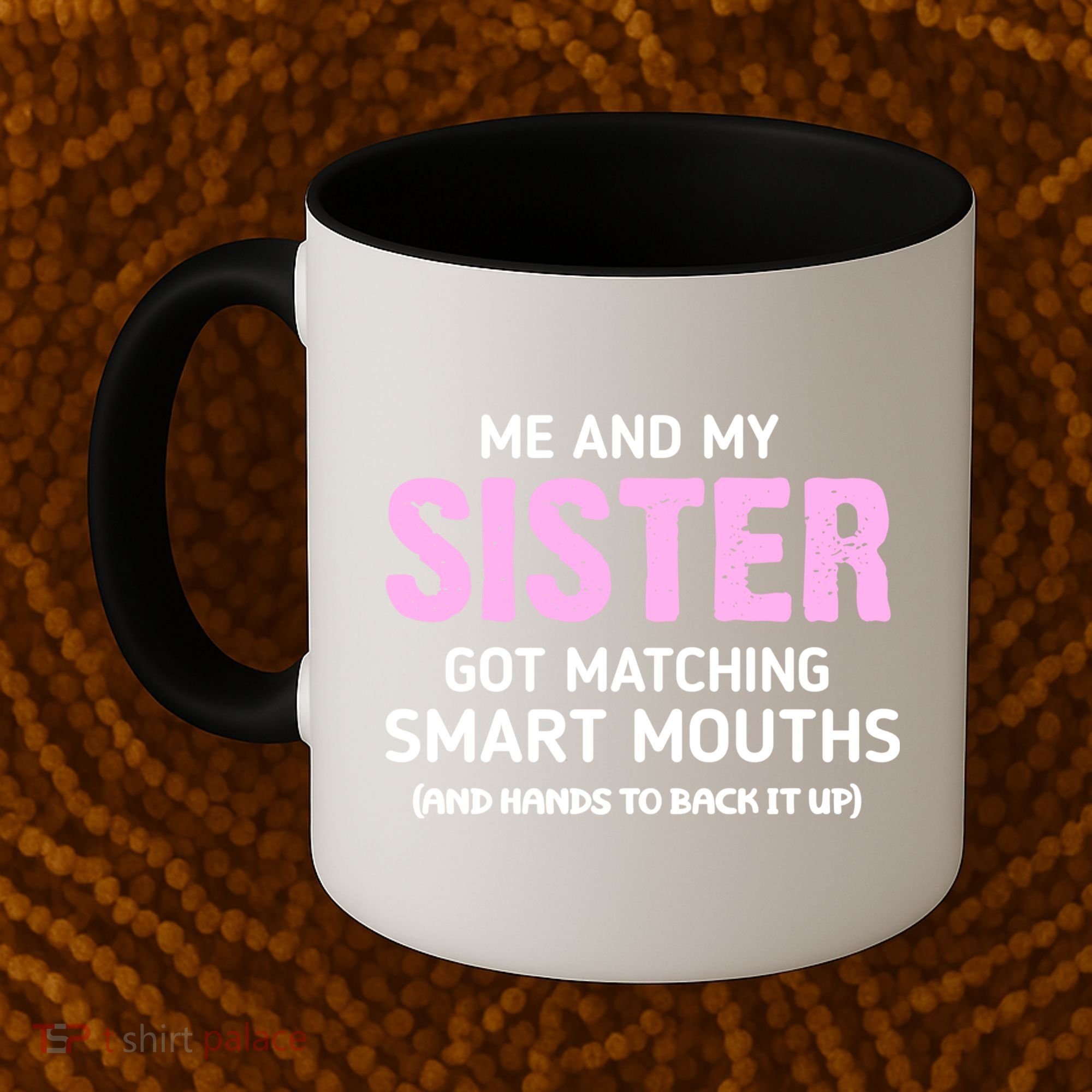 Me And My Sister Got Matching Smart Mouths Funny Sisters Coffee Mug