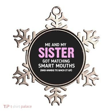 Me And My Sister Got Matching Smart Mouths Funny Sisters Ornament