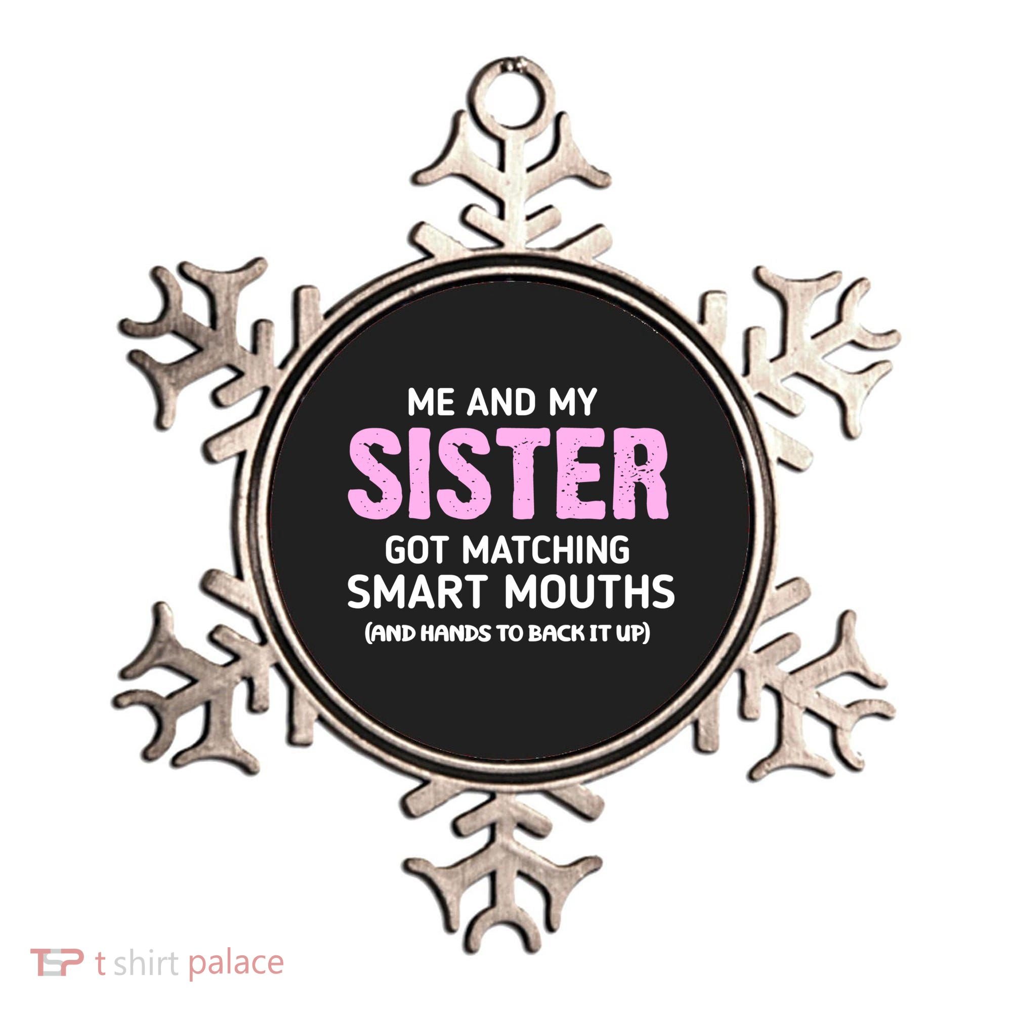 Me And My Sister Got Matching Smart Mouths Funny Sisters Ornament