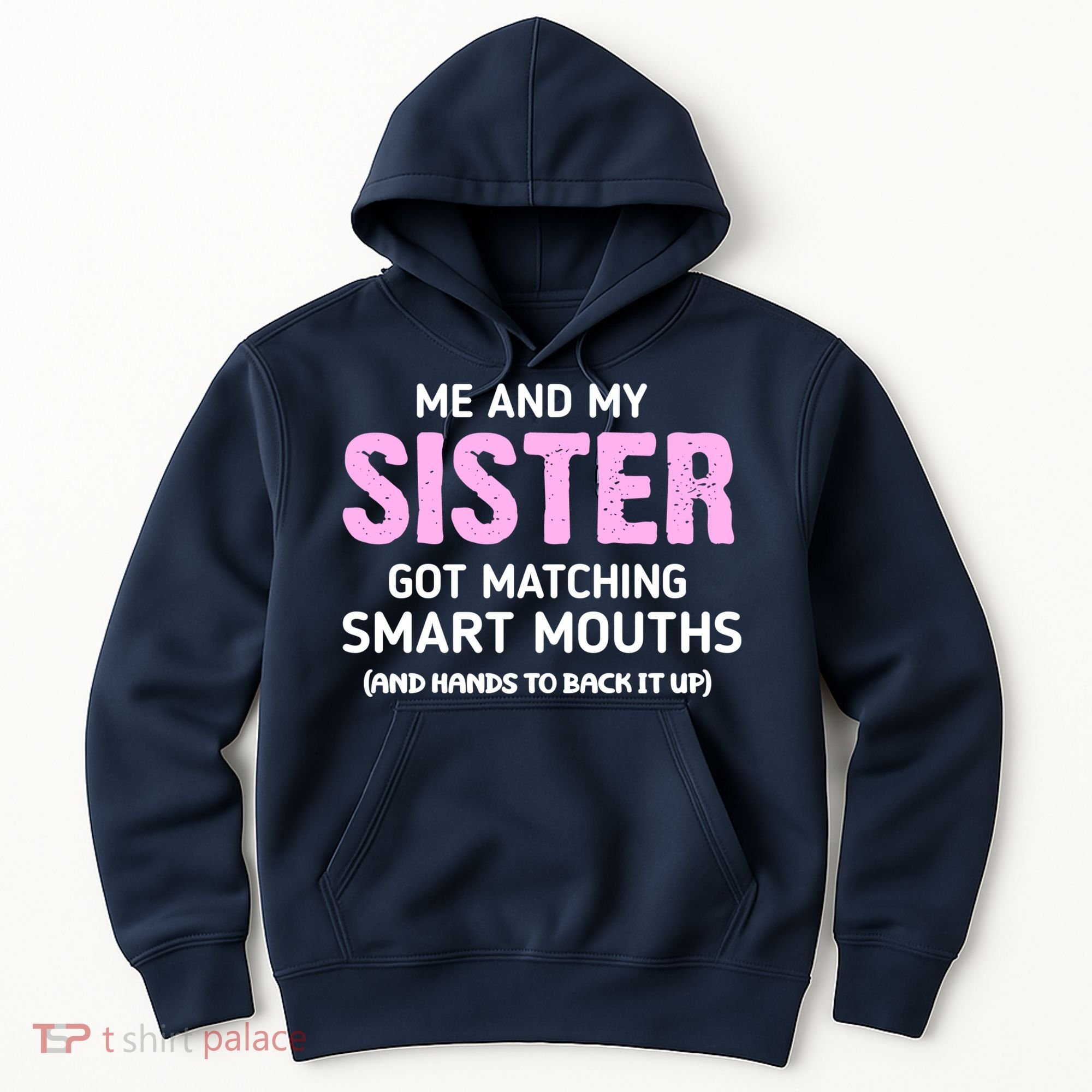 Me And My Sister Got Matching Smart Mouths Funny Sisters Hoodie