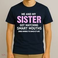 Me And My Sister Got Matching Smart Mouths Funny Sisters T-Shirt thumb 3