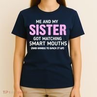 Me And My Sister Got Matching Smart Mouths Funny Sisters T-Shirt thumb 4