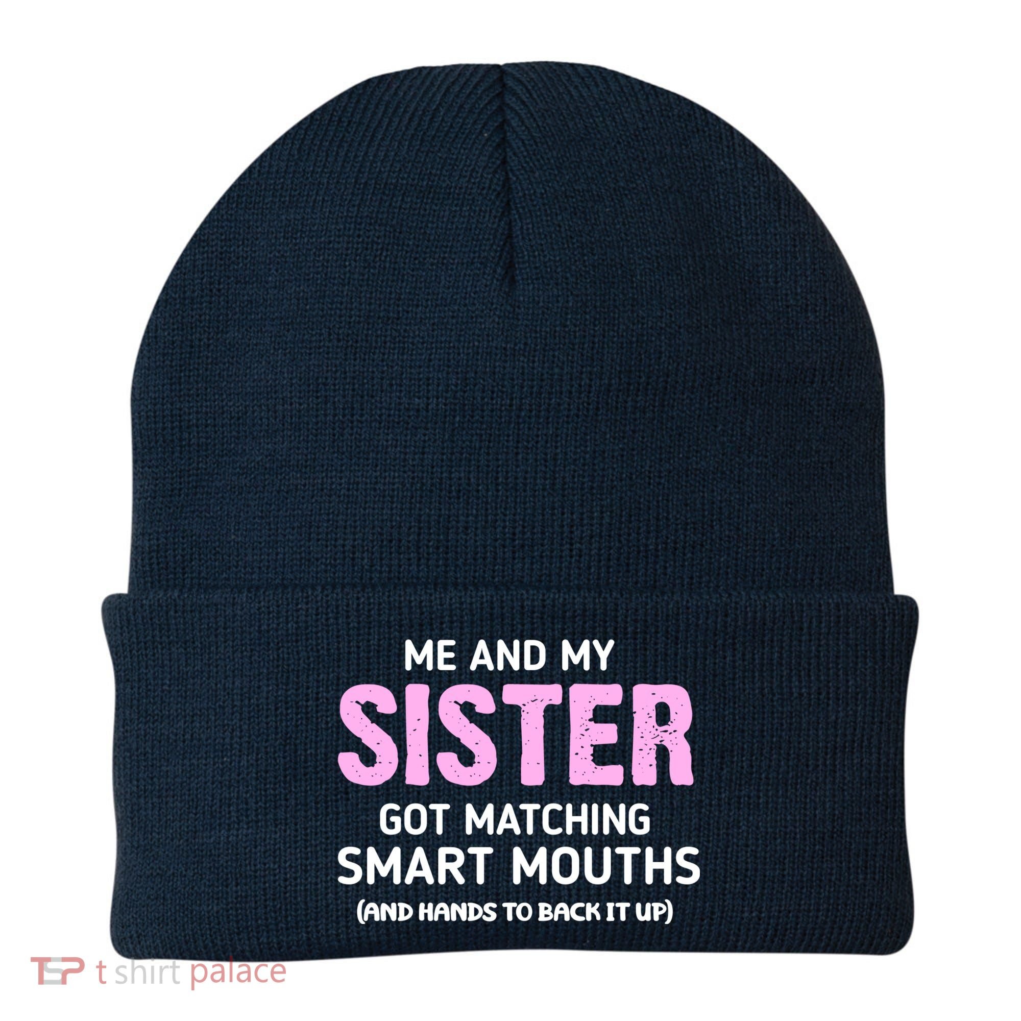 Me And My Sister Got Matching Smart Mouths Funny Sisters Beanie