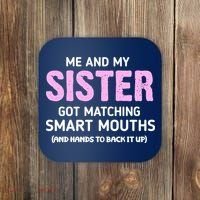 Me And My Sister Got Matching Smart Mouths Funny Sisters Coaster thumb 0