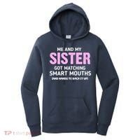 Me And My Sister Got Matching Smart Mouths Funny Sisters Women's Hoodie thumb 0