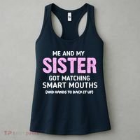 Me And My Sister Got Matching Smart Mouths Funny Sisters Women's Tank Top thumb 3