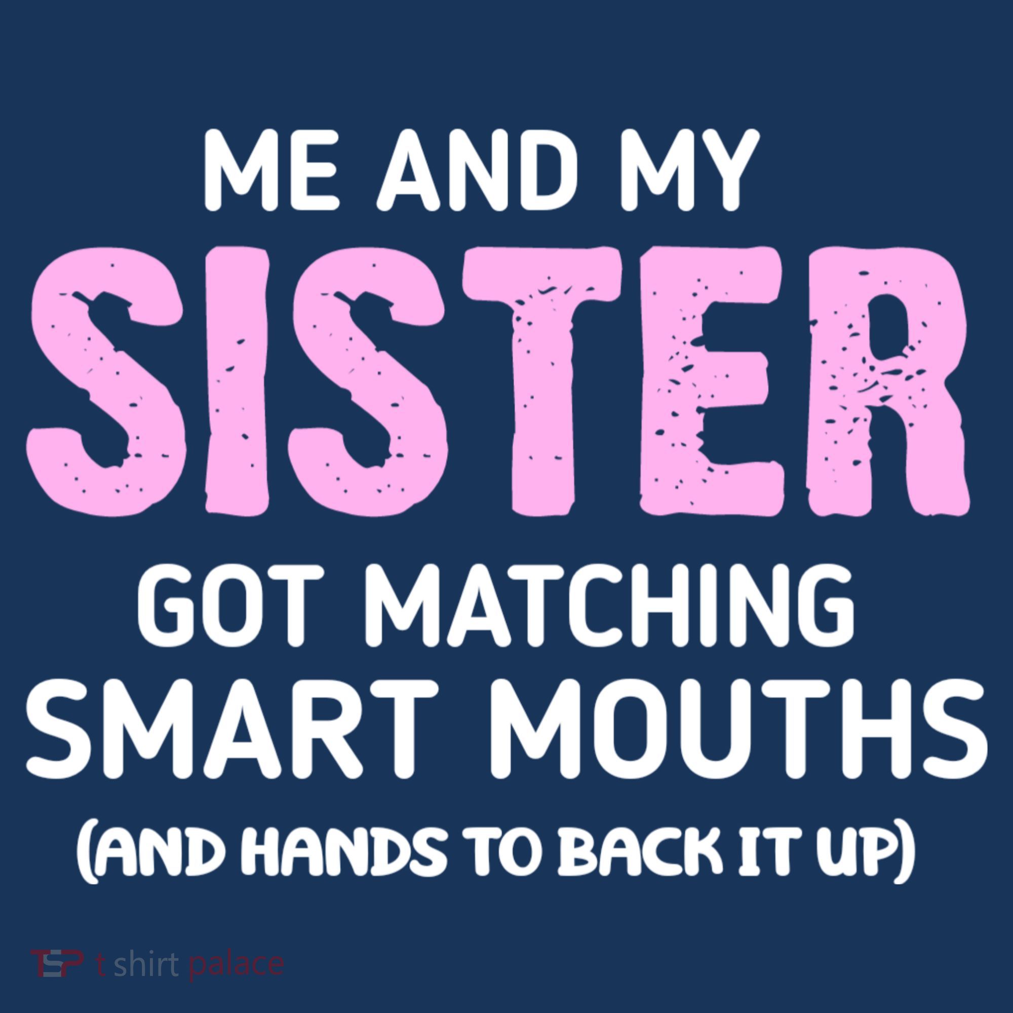 Me And My Sister Got Matching Smart Mouths Funny Sisters Women's Tank Top