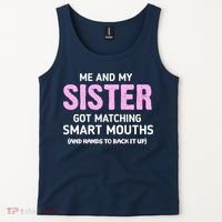 Me And My Sister Got Matching Smart Mouths Funny Sisters Tank Top thumb 2