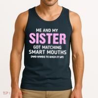 Me And My Sister Got Matching Smart Mouths Funny Sisters Tank Top thumb 3