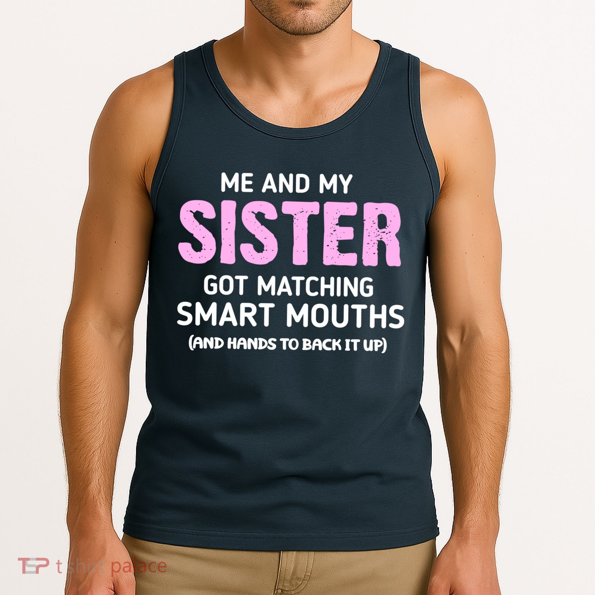 Me And My Sister Got Matching Smart Mouths Funny Sisters Tank Top
