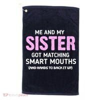 Me And My Sister Got Matching Smart Mouths Funny Sisters Golf Towel thumb 0