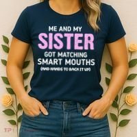 Me And My Sister Got Matching Smart Mouths Funny Sisters Women's T-Shirt thumb 2