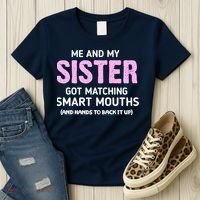 Me And My Sister Got Matching Smart Mouths Funny Sisters Women's T-Shirt thumb 3