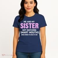 Me And My Sister Got Matching Smart Mouths Funny Sisters Women's T-Shirt thumb 4