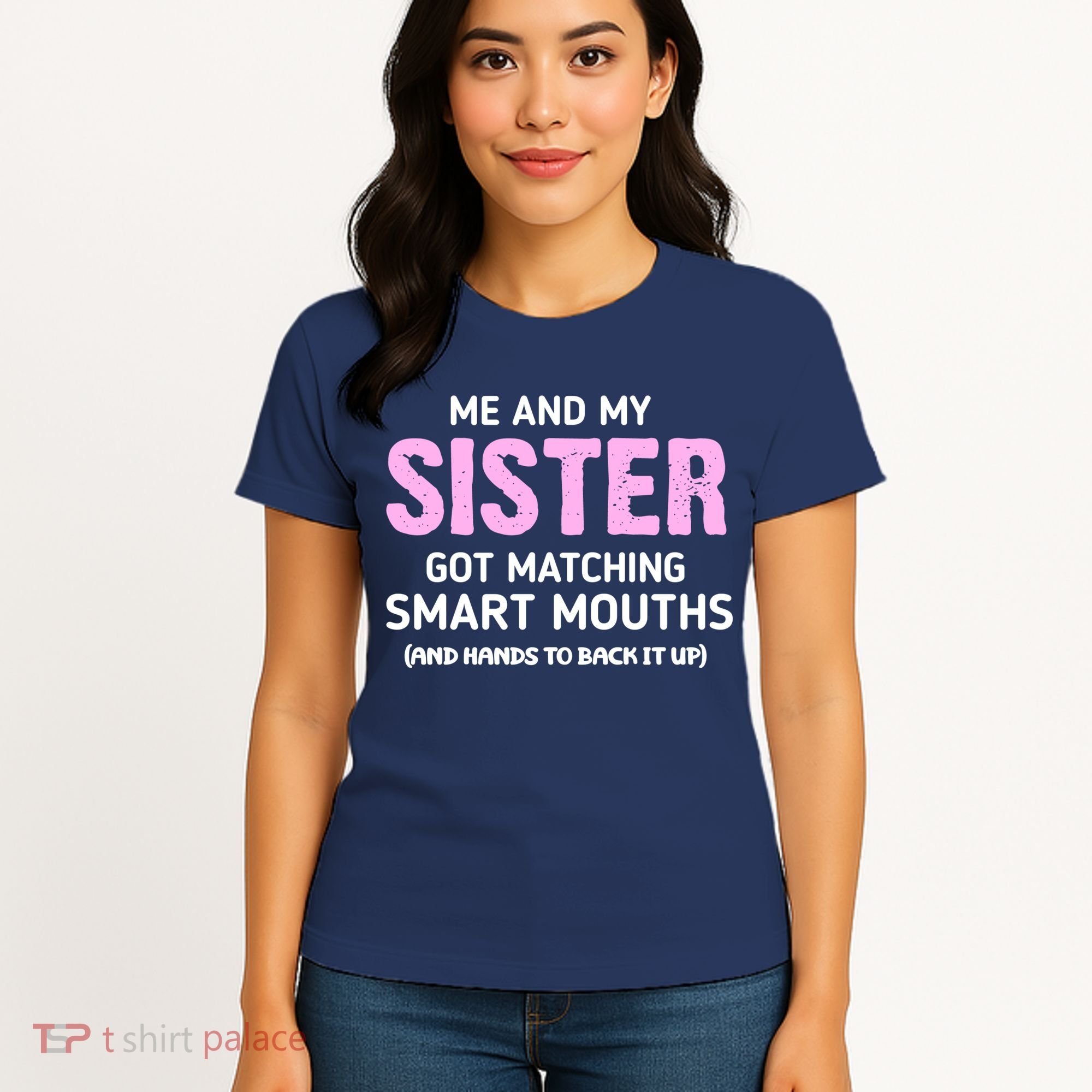 Me And My Sister Got Matching Smart Mouths Funny Sisters Women's T-Shirt