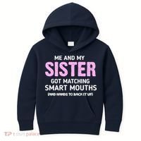 Me And My Sister Got Matching Smart Mouths Funny Sisters Kids Hoodie thumb 0