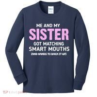 Me And My Sister Got Matching Smart Mouths Funny Sisters Kids Long Sleeve Shirt thumb 0